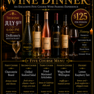 DeRomos 5 Course Wine Dinner July 9th 6pm